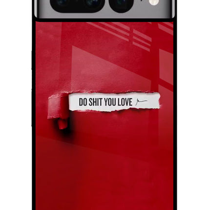 Do Shit You Love Google Pixel 7 Pro Glass Case Back Cover by Casekaro