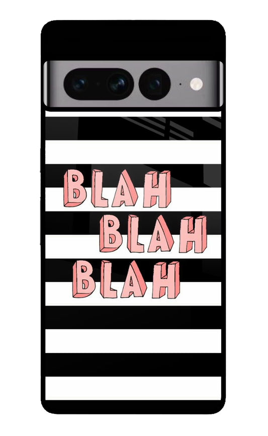 Blah Blah Blah Google Pixel 7 Pro Glass Case