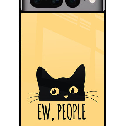 Ew People Catitude Google Pixel 7 Pro Glass Case Back Cover by Casekaro
