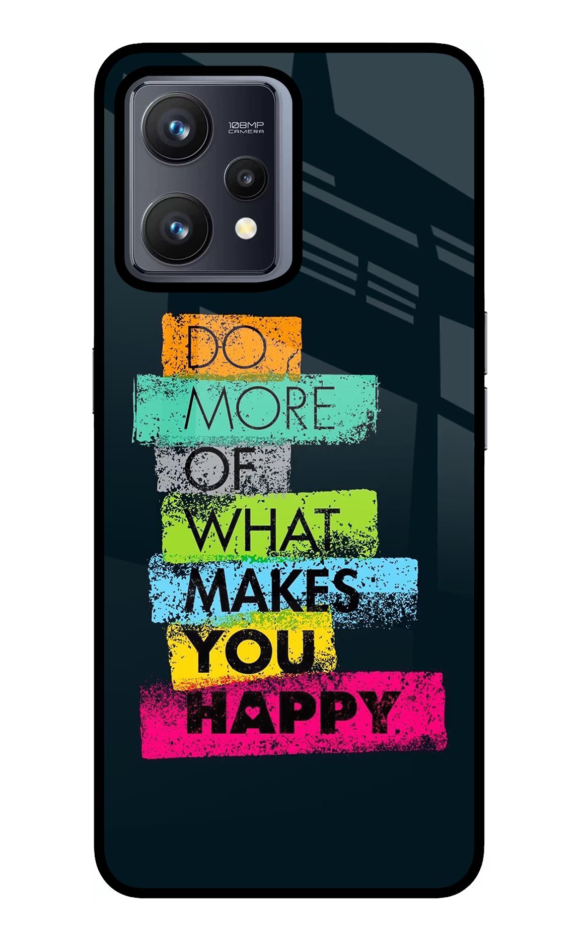 Do More Of What Makes You Happy Realme 9 4G Glass Case