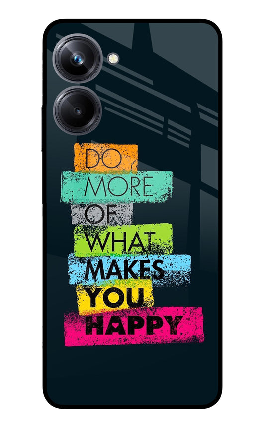 Do More Of What Makes You Happy Realme 10 Pro 5G Glass Case