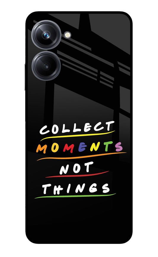 Collect Moments Not Things Realme 10 Pro 5G Glass Case