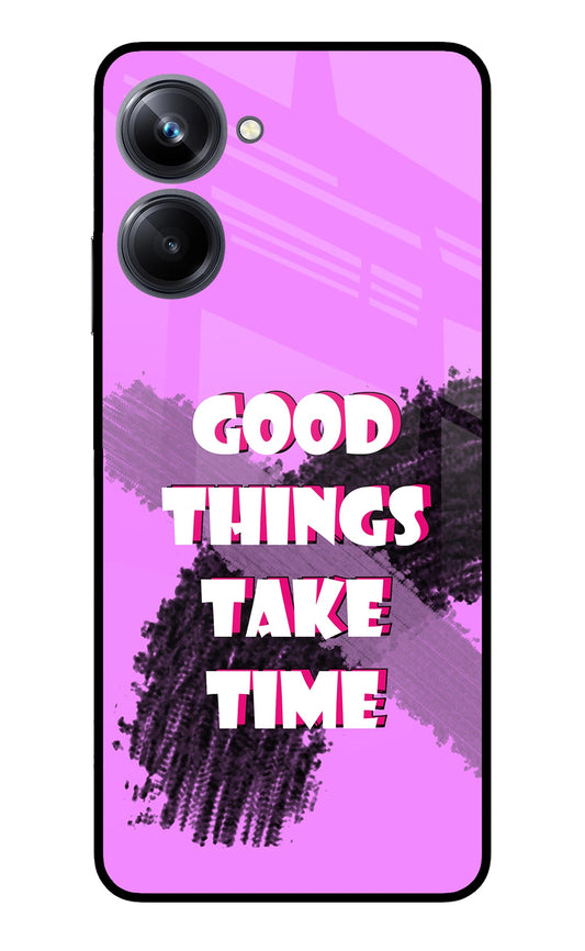 Good Things Take Time Realme 10 Pro 5G Glass Case