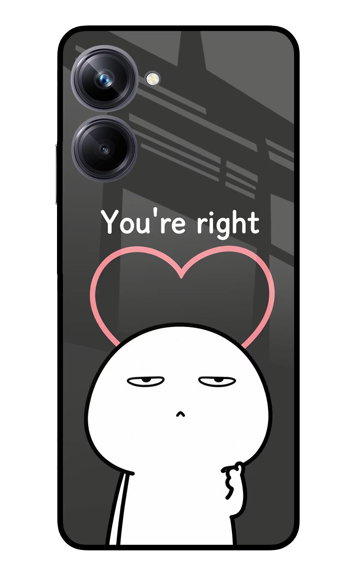 You're Right Realme 10 Pro 5G Glass Case