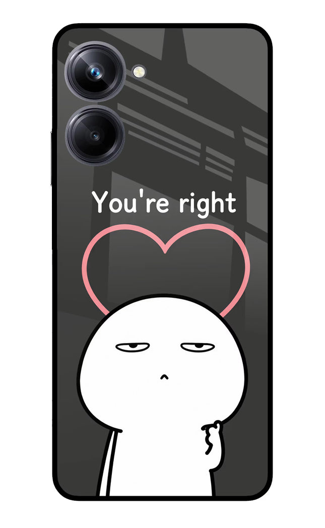 You're Right Realme 10 Pro 5G Glass Case