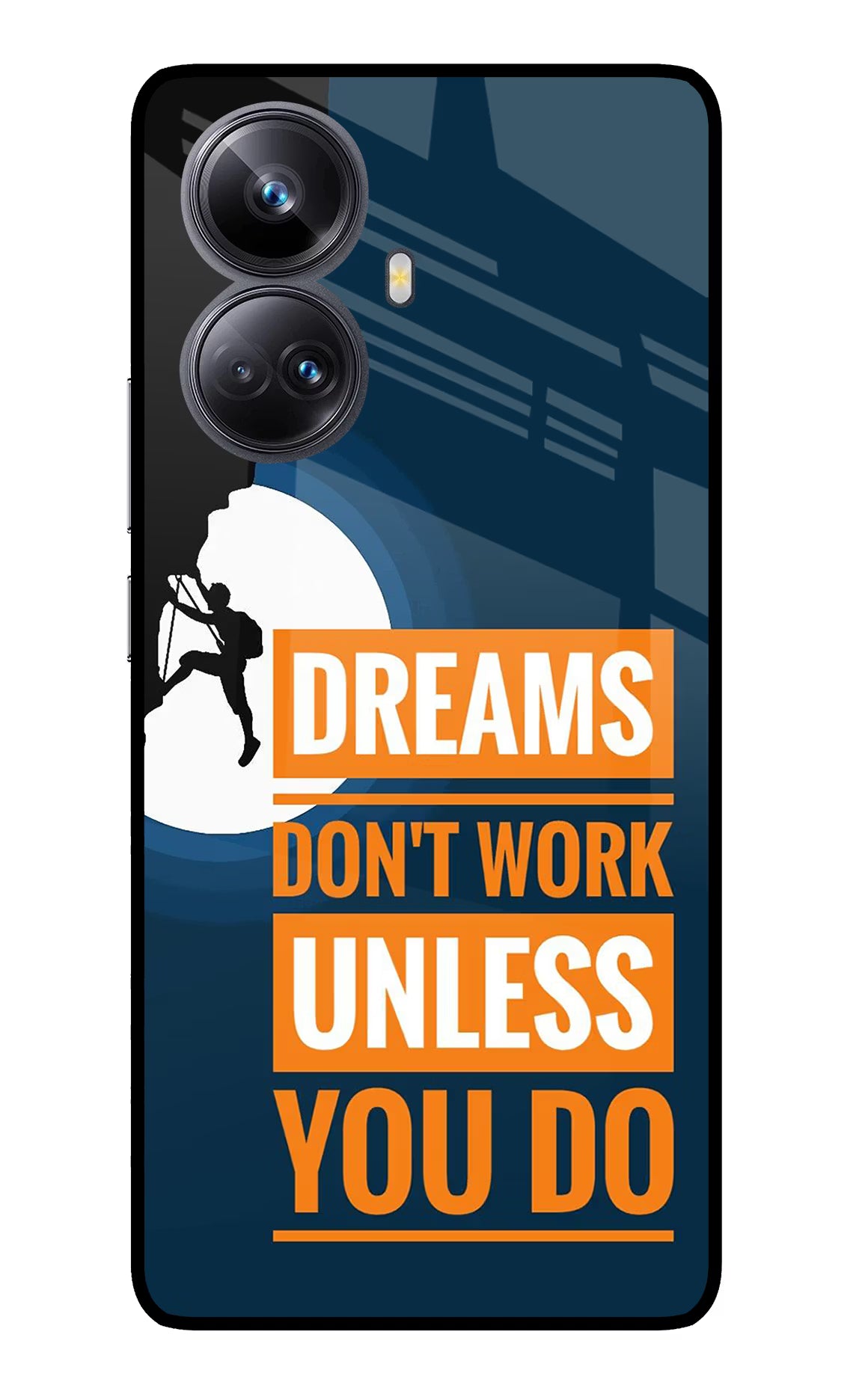 Dreams Don’T Work Unless You Do Realme 10 Pro+ 5G Glass Case