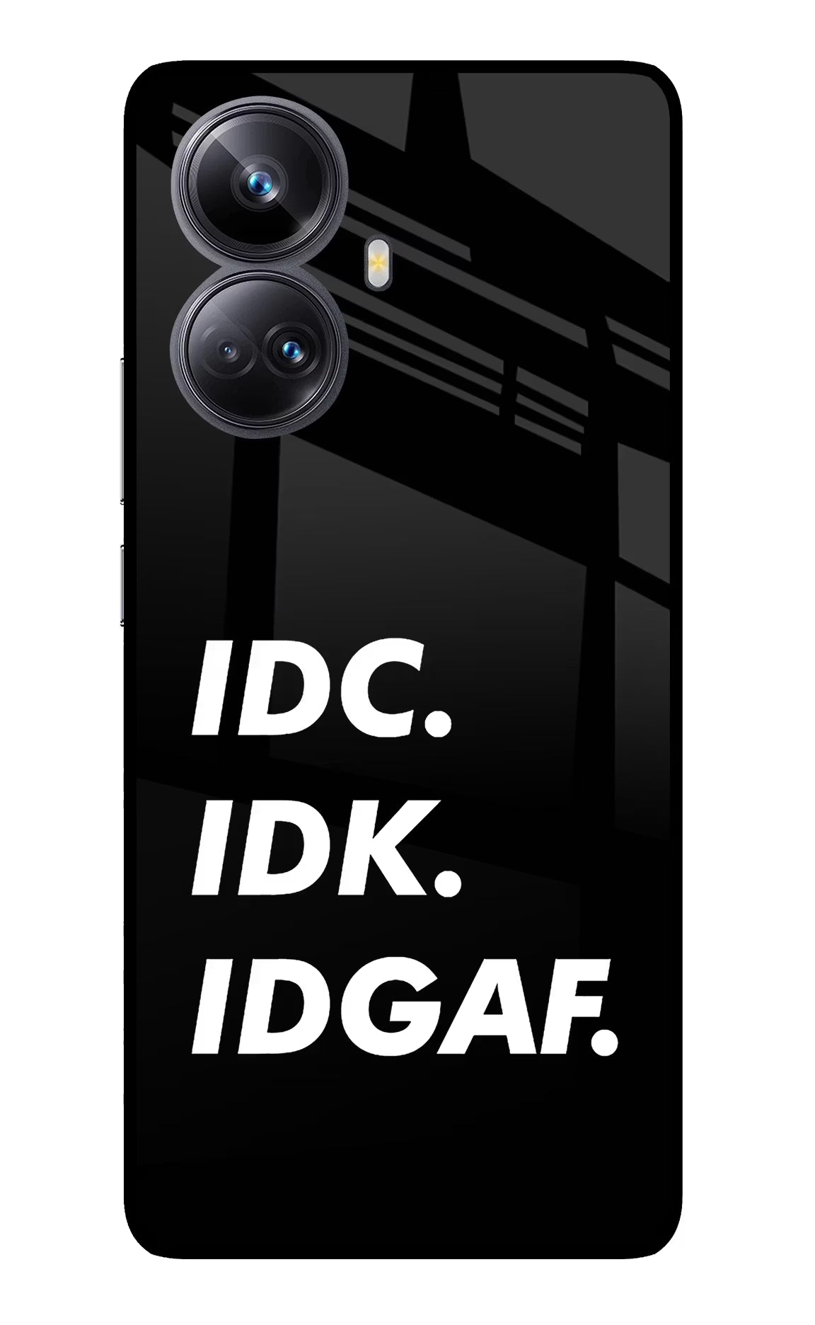 Idc Idk Idgaf Realme 10 Pro+ 5G Glass Case