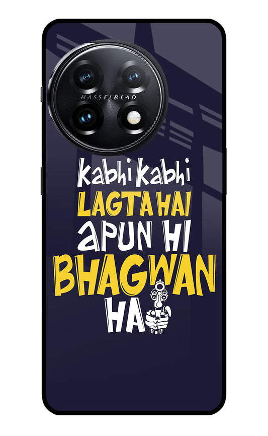 Kabhi Kabhi Lagta Hai Apun Hi Bhagwan Hai OnePlus 11 5G Glass Case