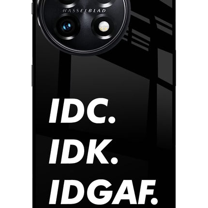 Idc Idk Idgaf OnePlus 11 5G Glass Case