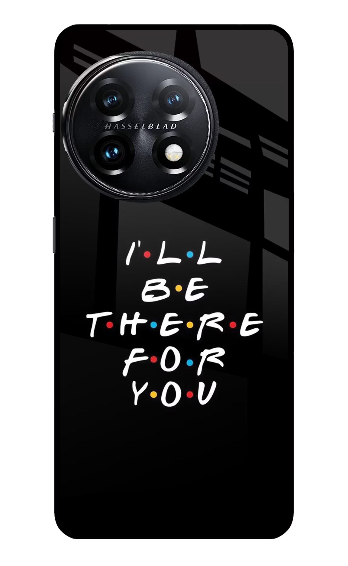 I'll Be There For You OnePlus 11 5G Glass Case Back Cover by Casekaro