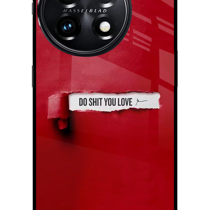 Do Shit You Love OnePlus 11 5G Glass Case