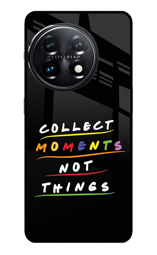 Collect Moments Not Things OnePlus 11 5G Glass Case