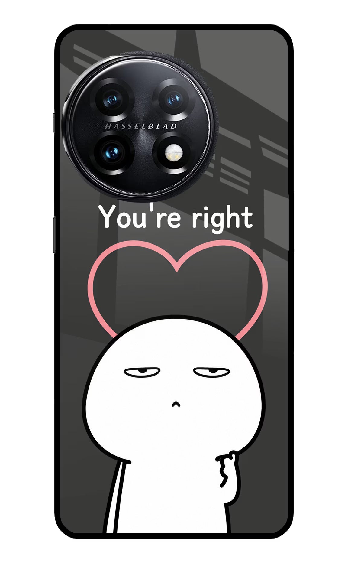 You're Right OnePlus 11 5G Glass Case