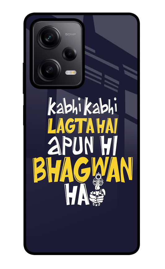 Kabhi Kabhi Lagta Hai Apun Hi Bhagwan Hai Redmi Note 12 Pro 5G Glass Case