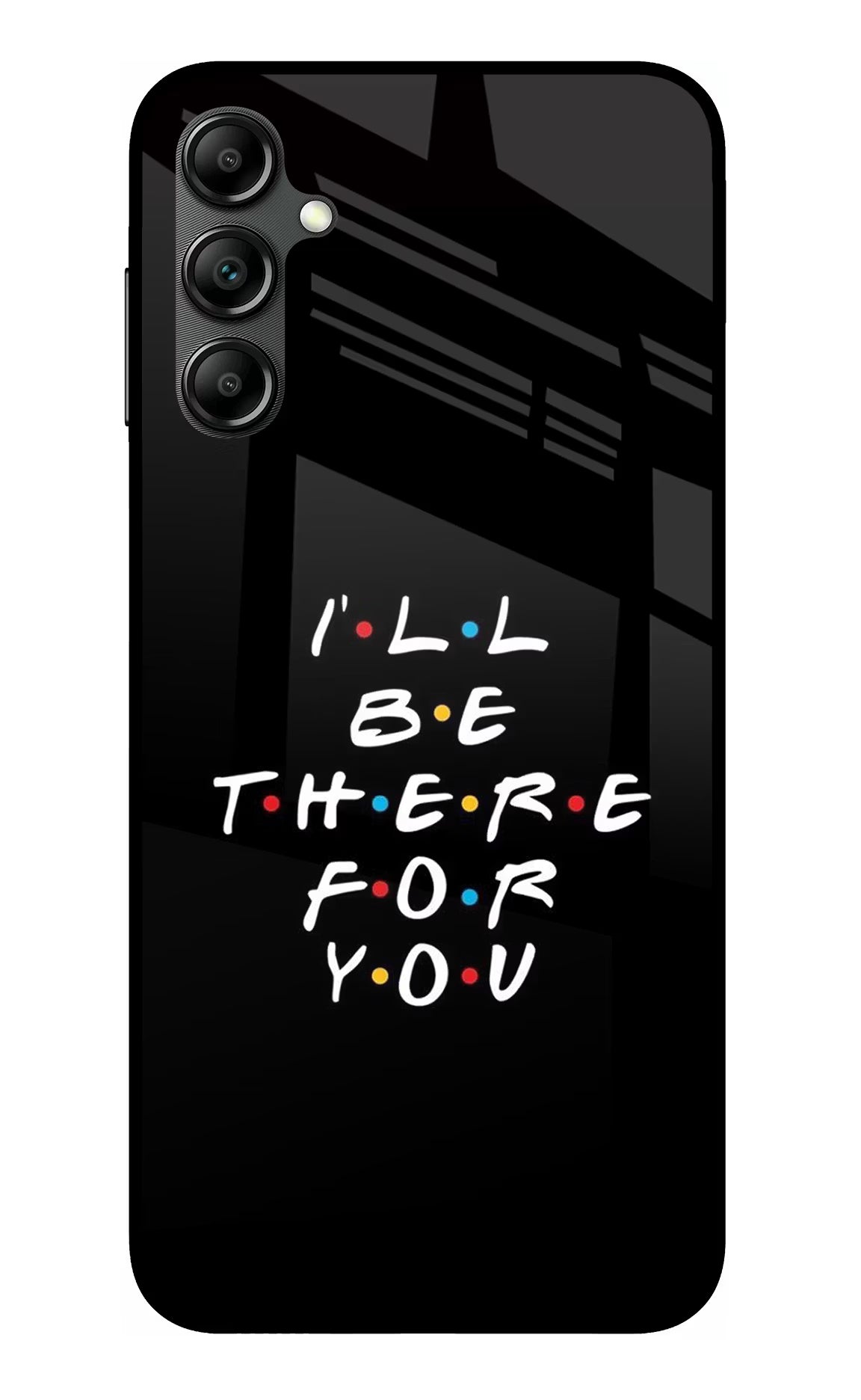 I'll Be There For You Samsung A14 5G Glass Case Back Cover by Casekaro