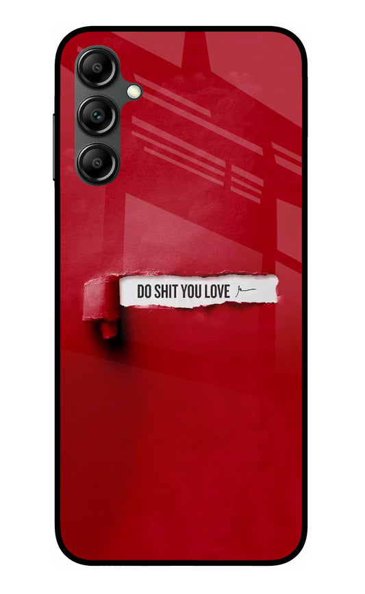 Do Shit You Love Samsung A14 5G Glass Case