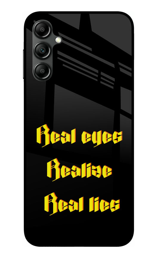 Real Eyes Realize Real Lies Samsung A14 5G Glass Case
