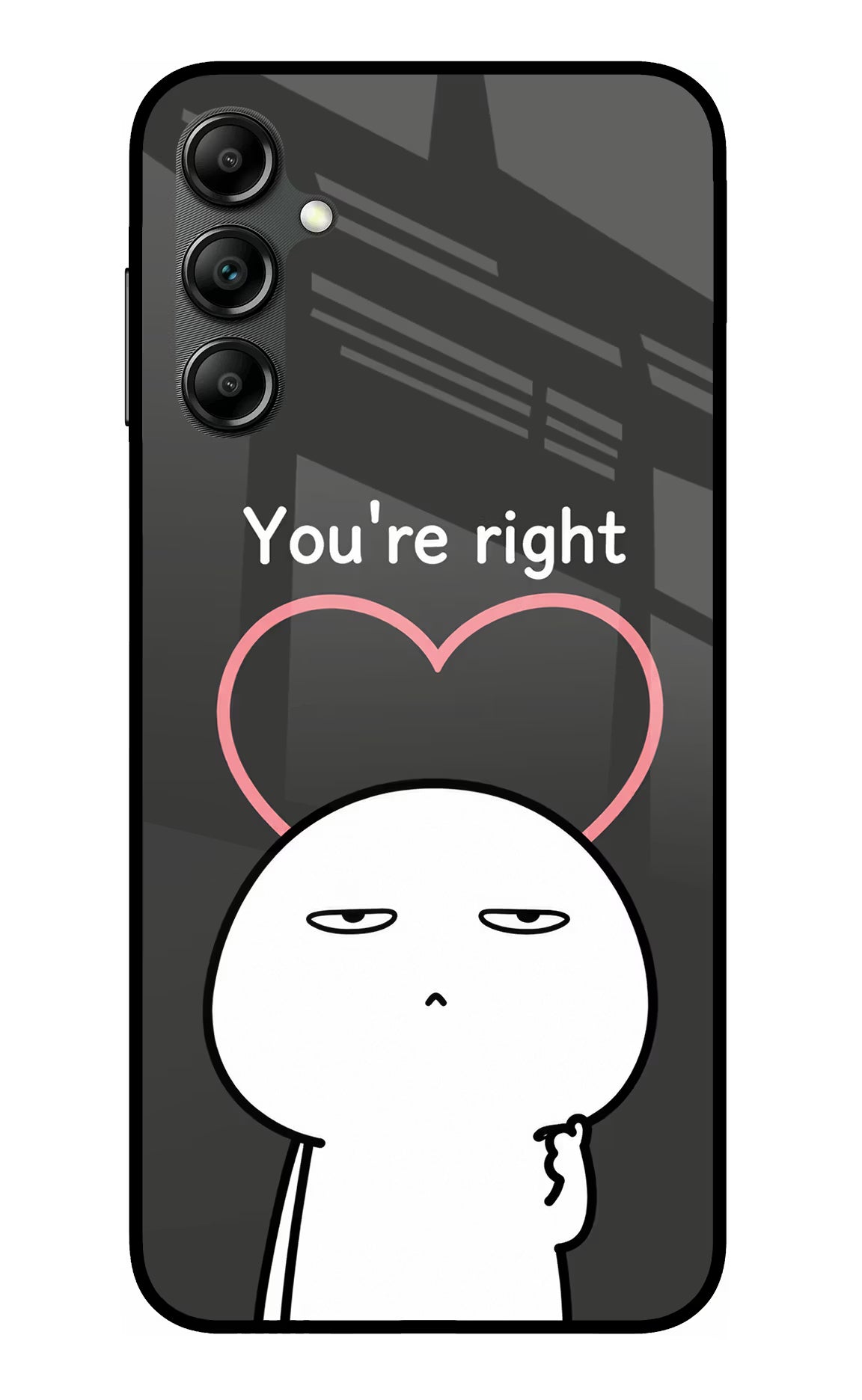 You're Right Samsung A14 5G Glass Case