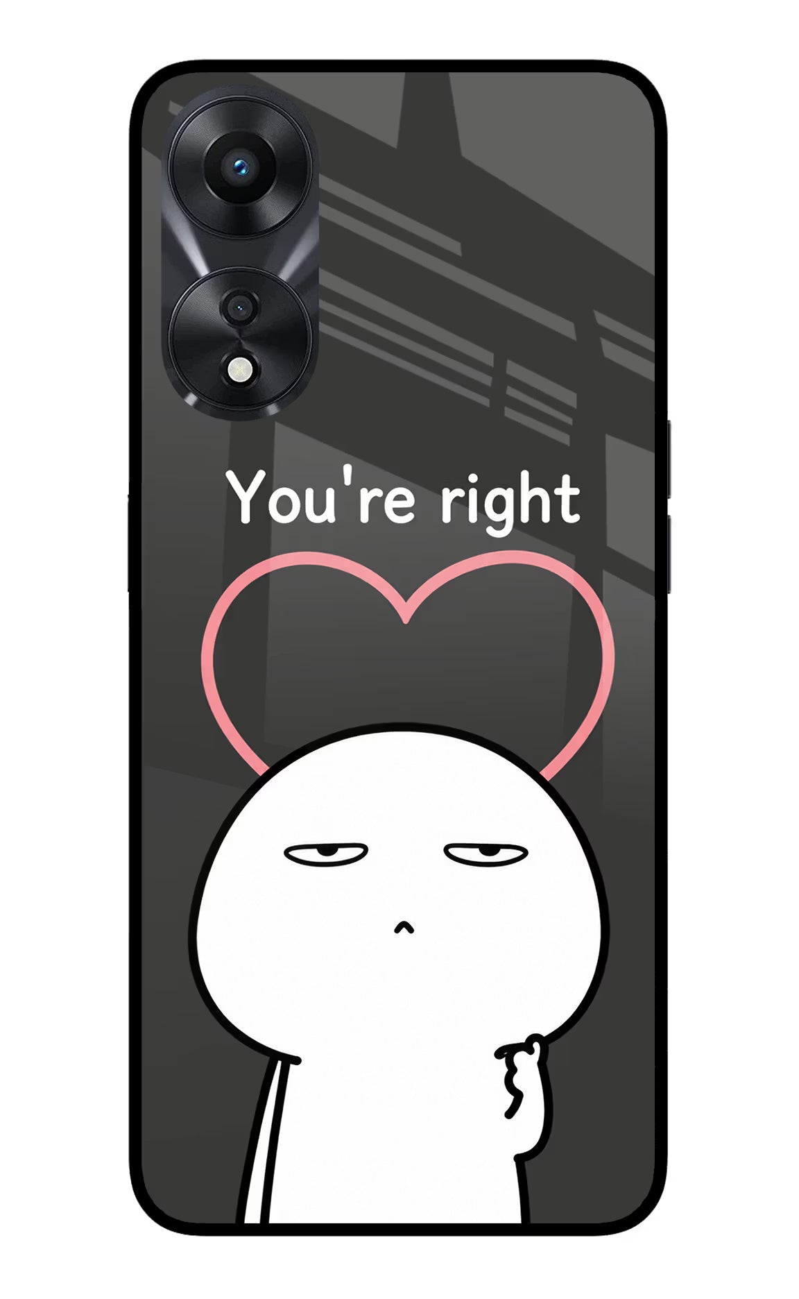 You're Right Oppo A78 5G Glass Case