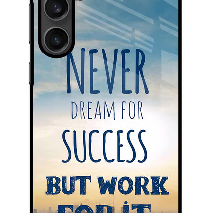 Never Dream For Success But Work For It Samsung S23 Glass Case