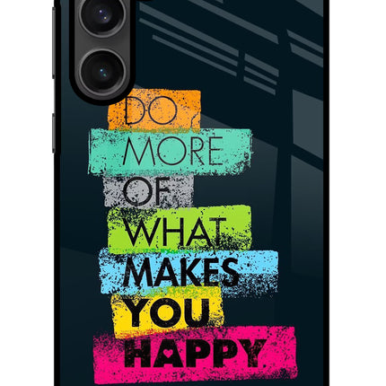 Do More Of What Makes You Happy Samsung S23 Glass Case