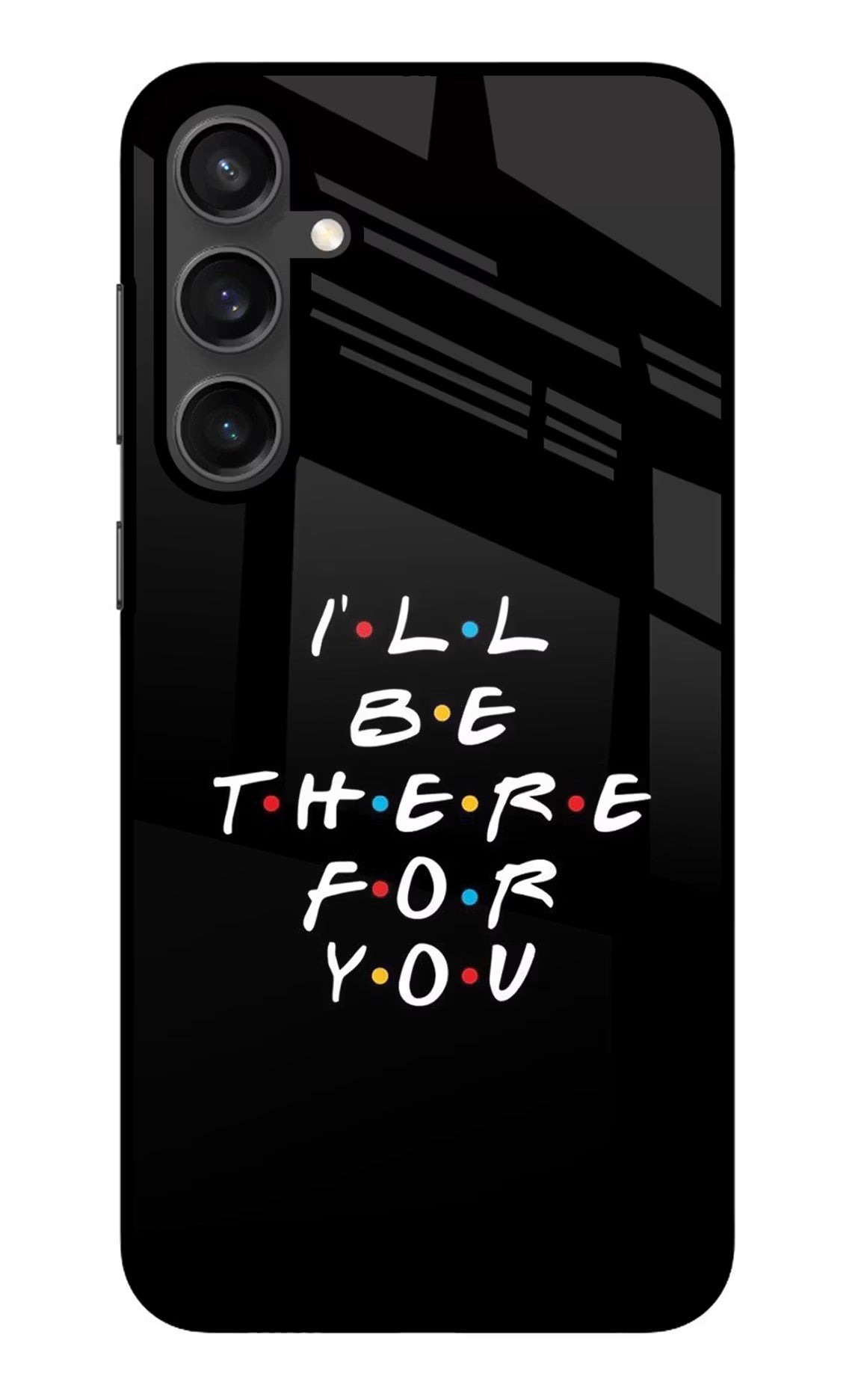 I'll Be There For You Samsung S23 Glass Case Back Cover by Casekaro