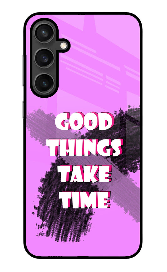 Good Things Take Time Samsung S23 Glass Case