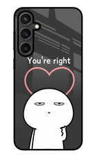 You're Right Samsung S23 Glass Case