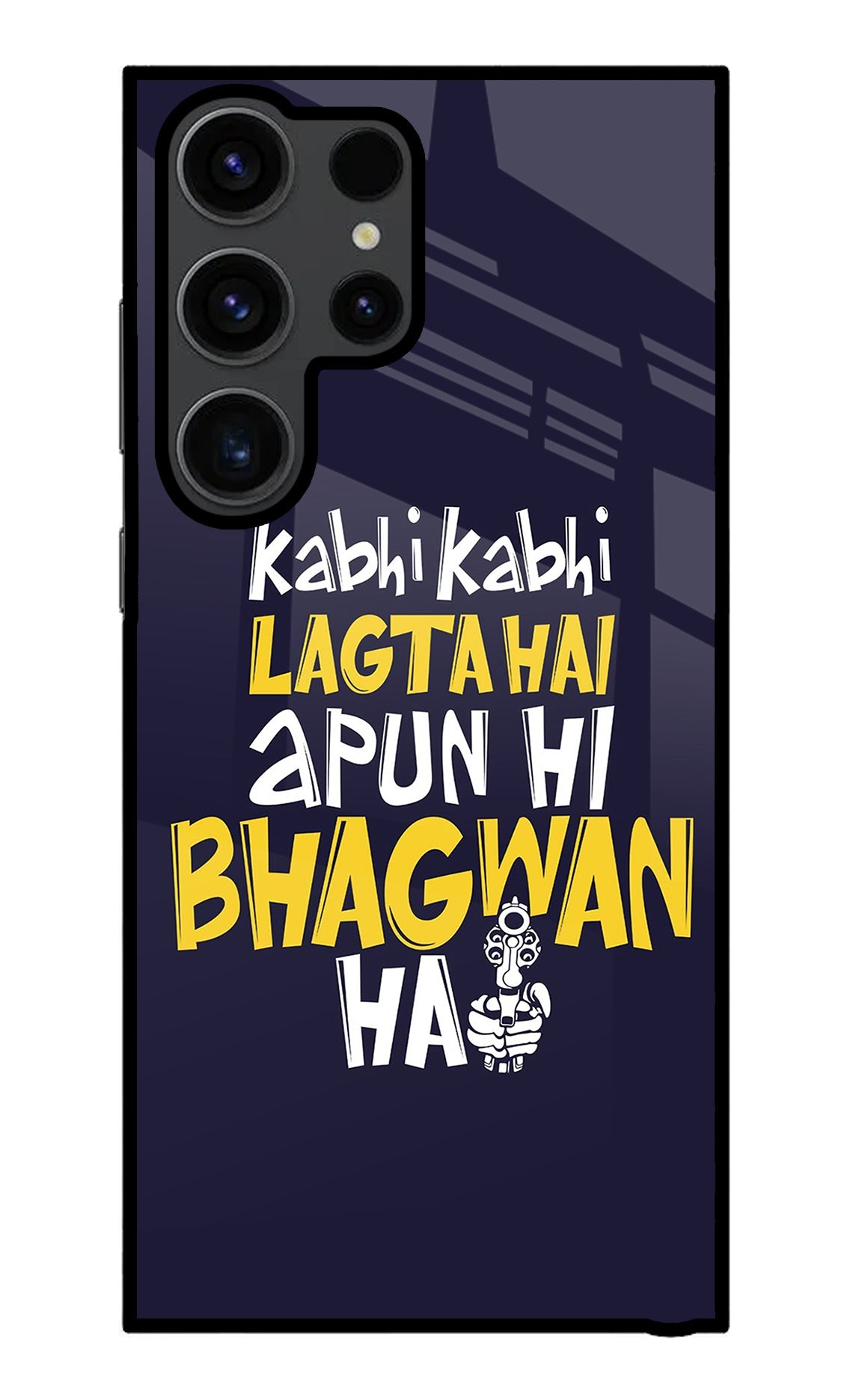 Kabhi Kabhi Lagta Hai Apun Hi Bhagwan Hai Samsung S23 Ultra Glass Case