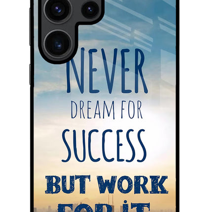 Never Dream For Success But Work For It Samsung S23 Ultra Glass Case