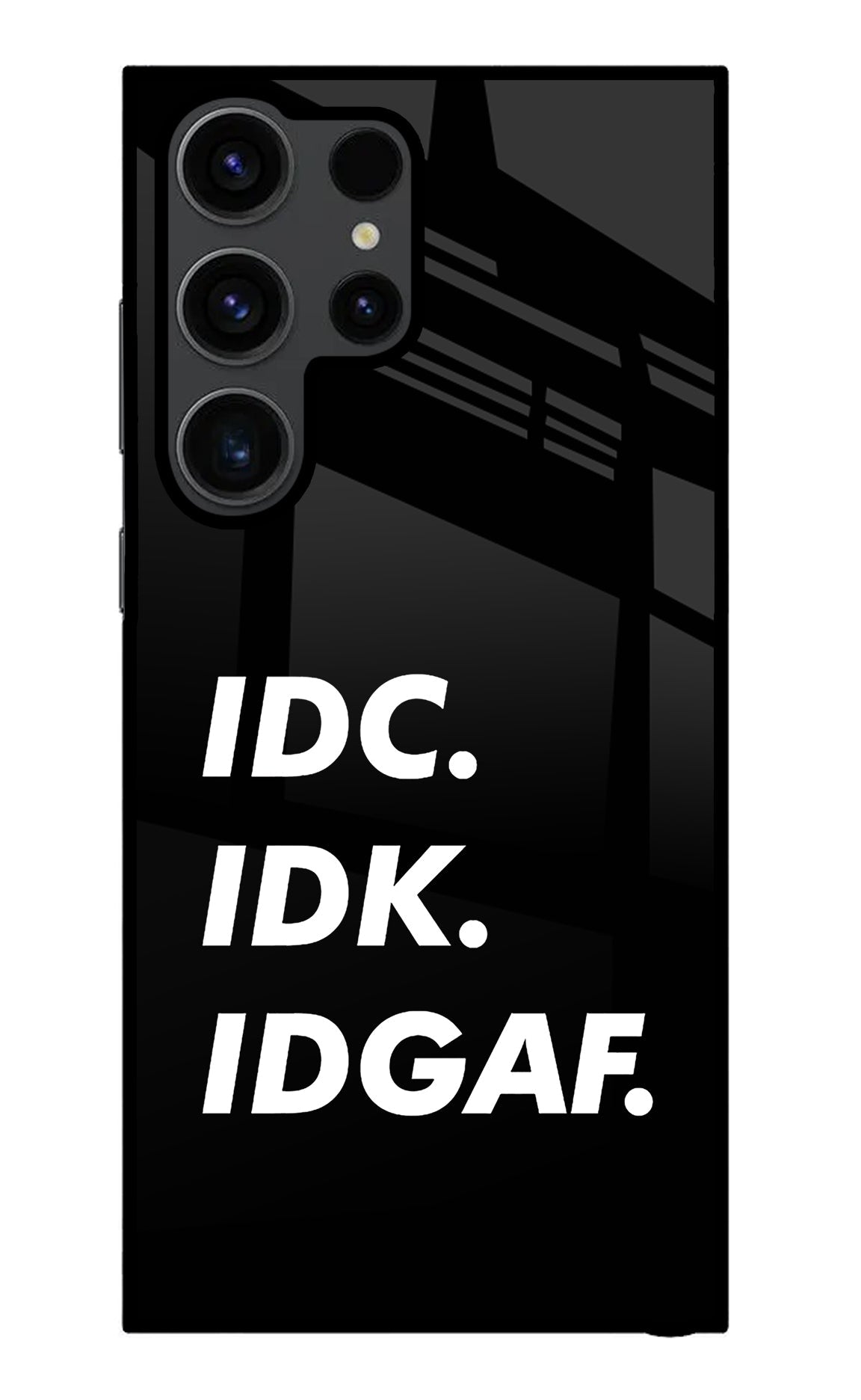 Idc Idk Idgaf Samsung S23 Ultra Glass Case