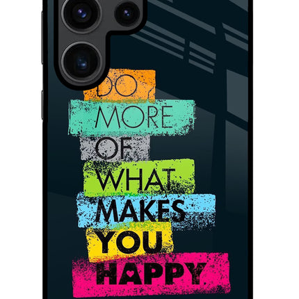 Do More Of What Makes You Happy Samsung S23 Ultra Glass Case
