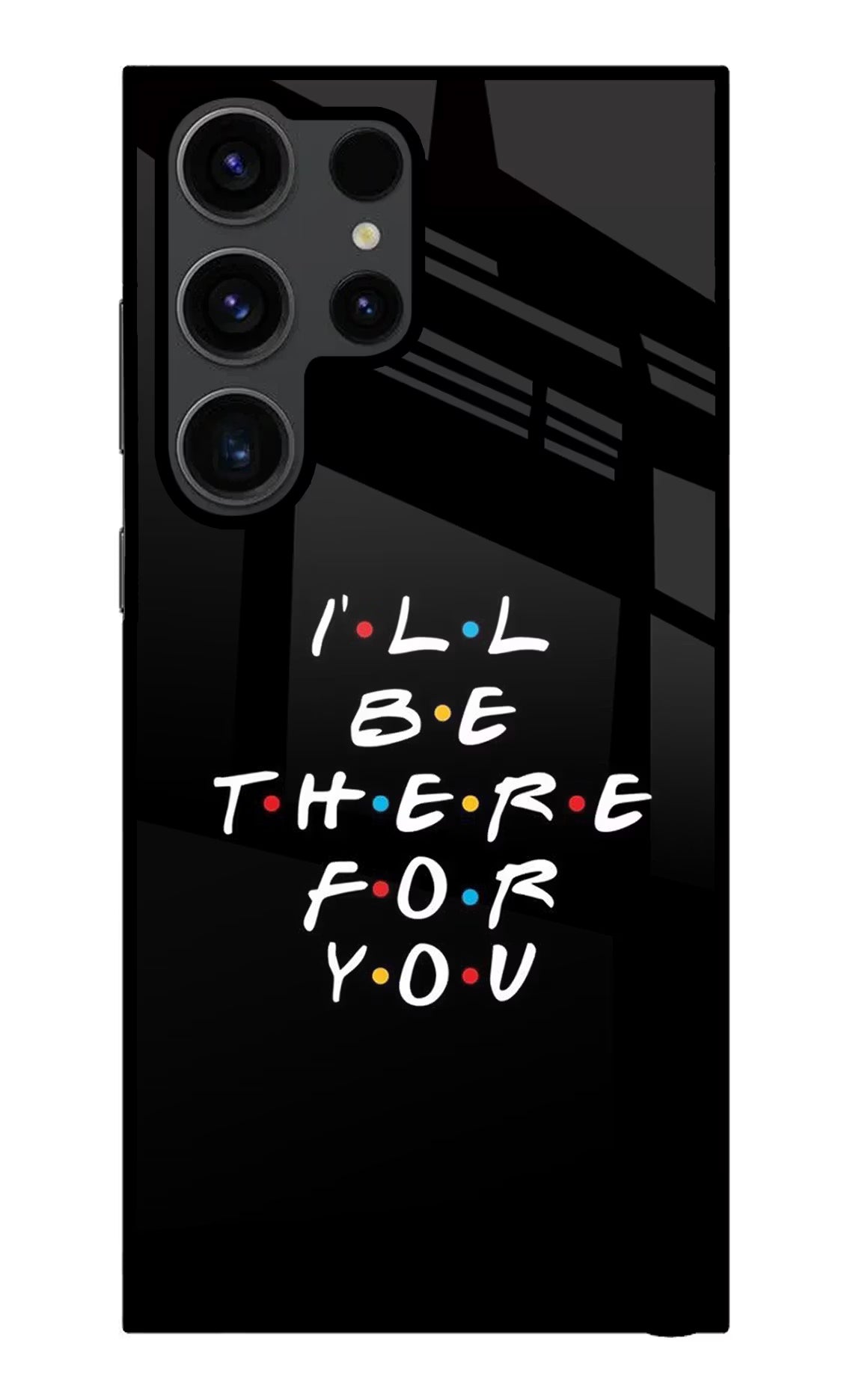 I'll Be There For You Samsung S23 Ultra Glass Case Back Cover by Casekaro