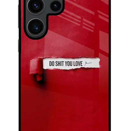 Do Shit You Love Samsung S23 Ultra Glass Case Back Cover by Casekaro