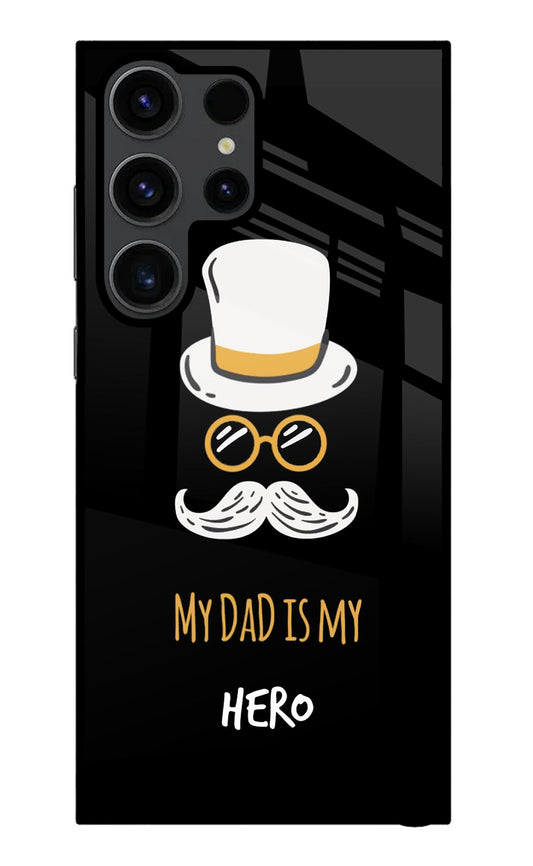 My Dad Is My Hero Samsung S23 Ultra Glass Case