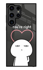 You're Right Samsung S23 Ultra Glass Case