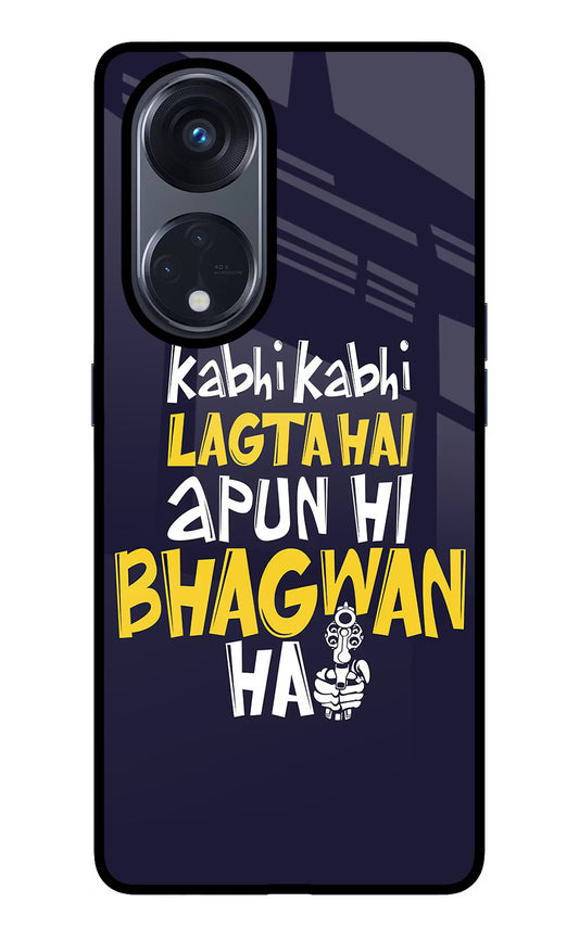 Kabhi Kabhi Lagta Hai Apun Hi Bhagwan Hai Oppo Reno8 T 5G Glass Case