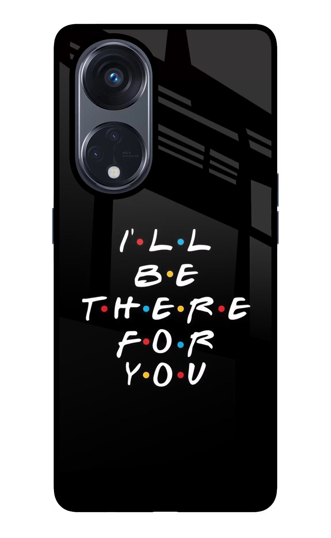 I'll Be There For You Oppo Reno8 T 5G Glass Case Back Cover by Casekaro