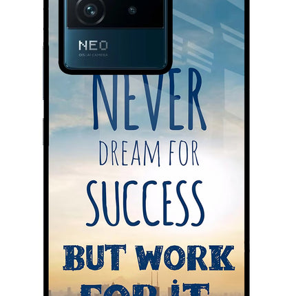 Never Dream For Success But Work For It IQOO Neo 6 5G Glass Case Back Cover by Casekaro