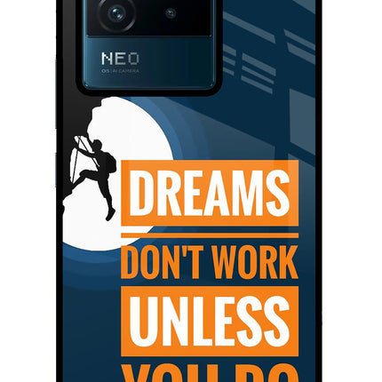 Dreams Don’T Work Unless You Do IQOO Neo 6 5G Glass Case Back Cover by Casekaro
