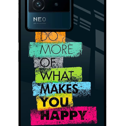 Do More Of What Makes You Happy IQOO Neo 6 5G Glass Case Back Cover by Casekaro