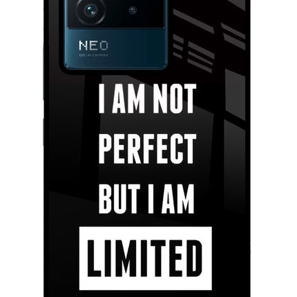 I Am Not Perfect But I Am Limited Edition IQOO Neo 6 5G Glass Case