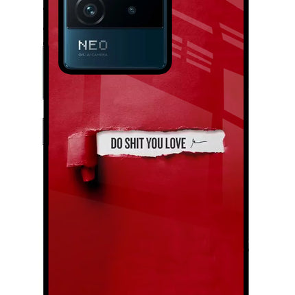 Do Shit You Love IQOO Neo 6 5G Glass Case Back Cover by Casekaro