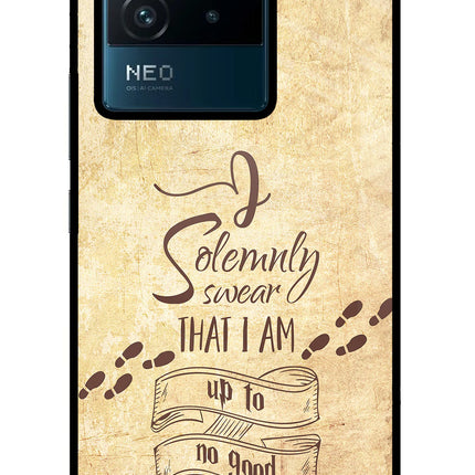 I Solemnly swear that i up to no good IQOO Neo 6 5G Glass Case Back Cover by Casekaro