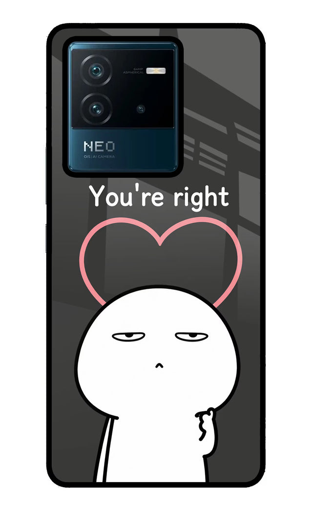 You're Right IQOO Neo 6 5G Glass Case