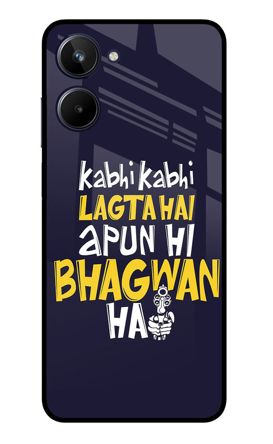 Kabhi Kabhi Lagta Hai Apun Hi Bhagwan Hai Realme 10 Glass Case
