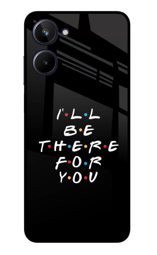 I'll Be There For You Realme 10 Glass Case