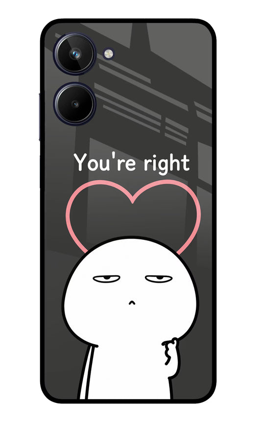 You're Right Realme 10 Glass Case