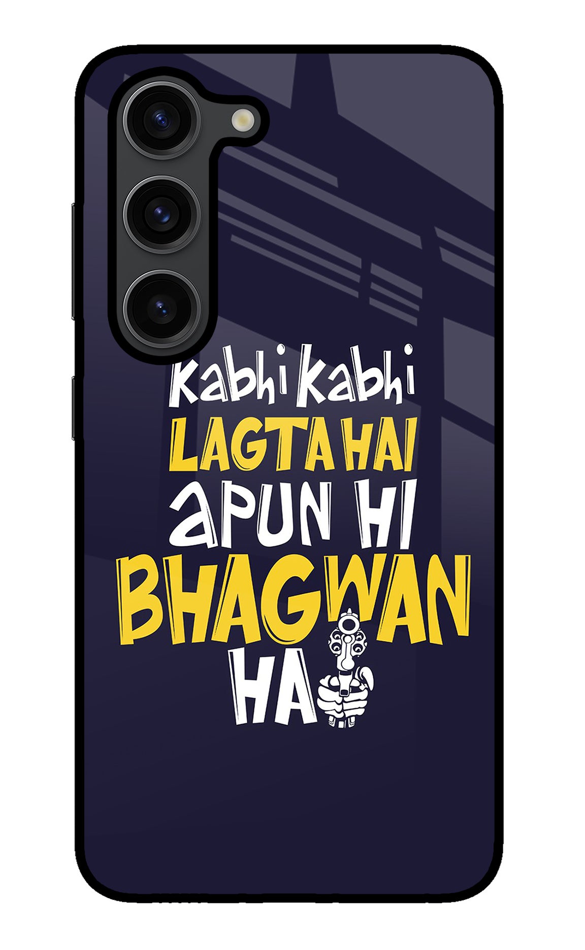 Kabhi Kabhi Lagta Hai Apun Hi Bhagwan Hai Samsung S23 Plus Glass Case