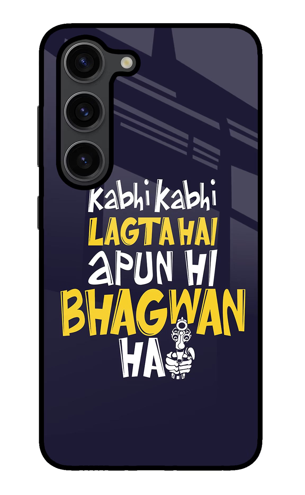 Kabhi Kabhi Lagta Hai Apun Hi Bhagwan Hai Samsung S23 Plus Glass Case Back Cover by Casekaro